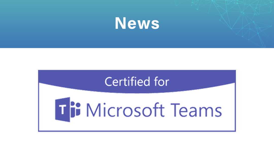 News: Microsoft Teams-certified